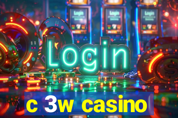 c 3w casino